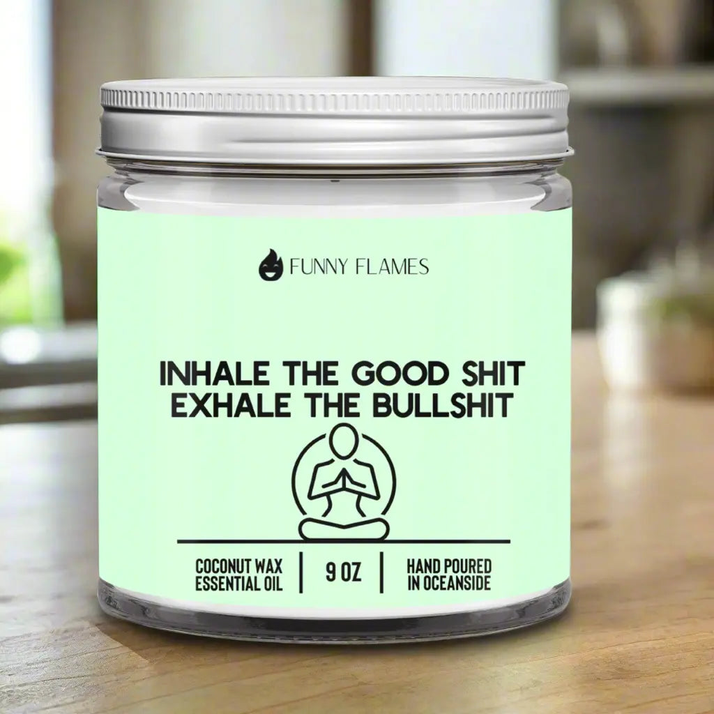 Inhale The Good Sh*t, Exhale The Bullsh*t (green) DC-Funny Candle Co