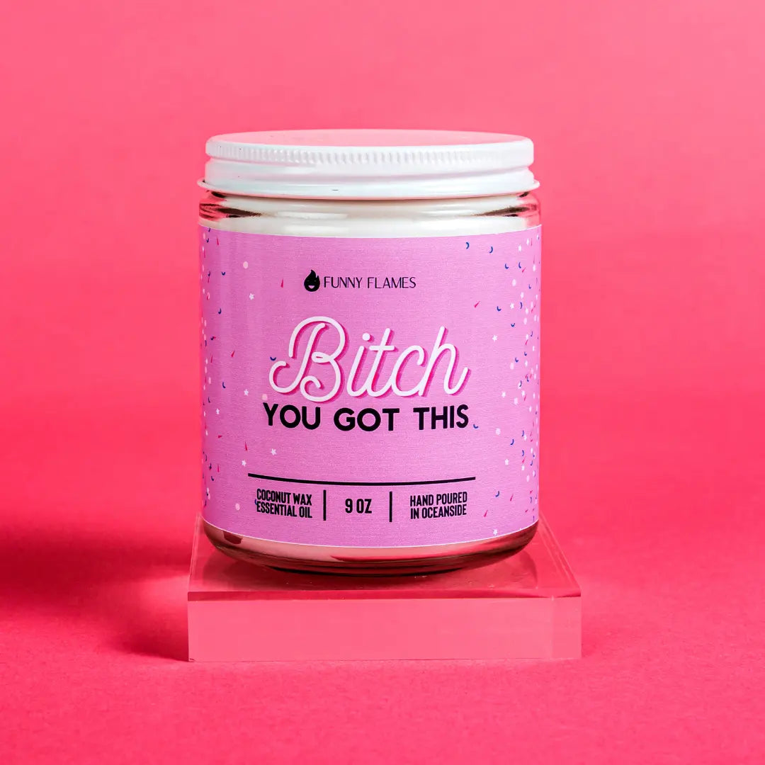 Bitch You Got This - 9oz Candle DC-Funny Candle Co